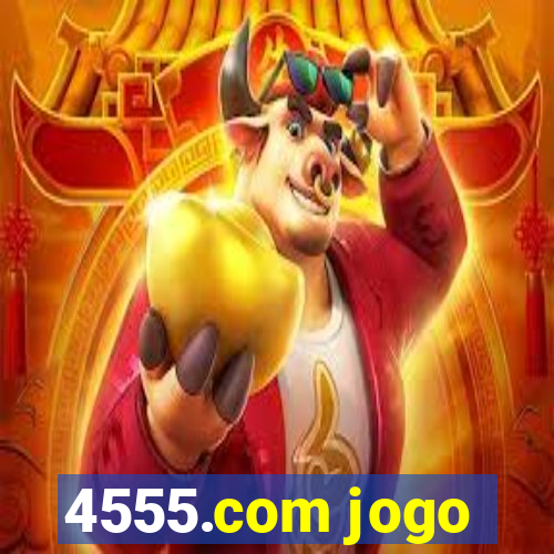 4555.com jogo